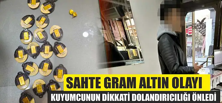 Sahte Gram Altın Olayı: Kuyumcunun Dikkati Dolandırıcılığı Önledi