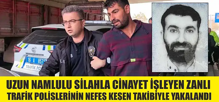 Uzun namlulu silahla cinayet işleyen zanlı, trafik polislerinin nefes kesen takibiyle yakalandı