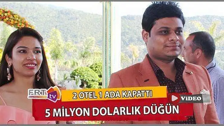 5 MİLYON DOLARLIK DÜĞÜN