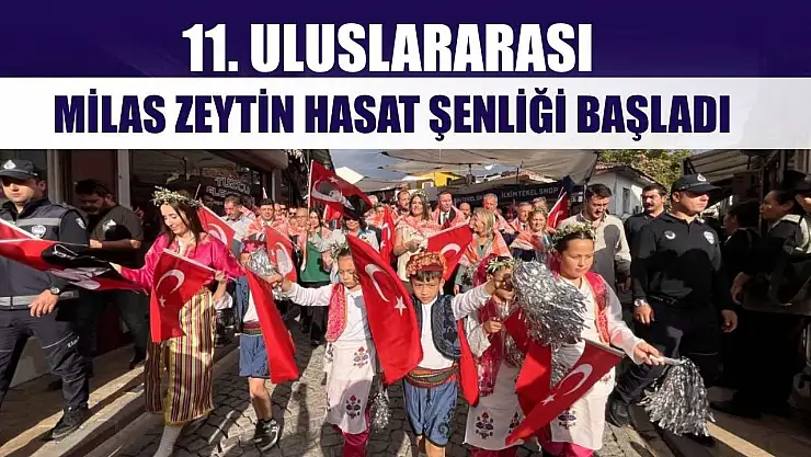 11. Uluslararası Milas Zeytin Hasat Şenliği başladı