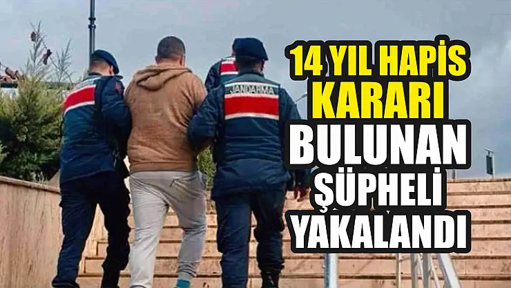 14 yıl hapis kararı bulunan şüpheli yakalandı