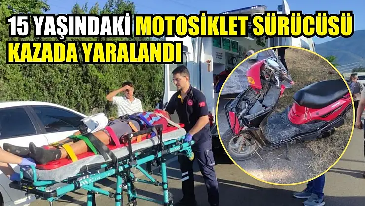 15 yaşındaki motosiklet sürücüsü kazada yaralandı