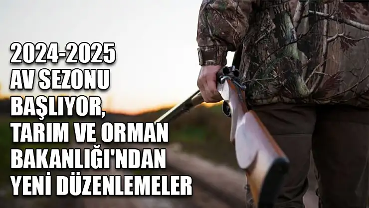 2024-2025 Av Sezonu Başlıyor, Tarım ve Orman Bakanlığı'ndan Yeni Düzenlemeler
