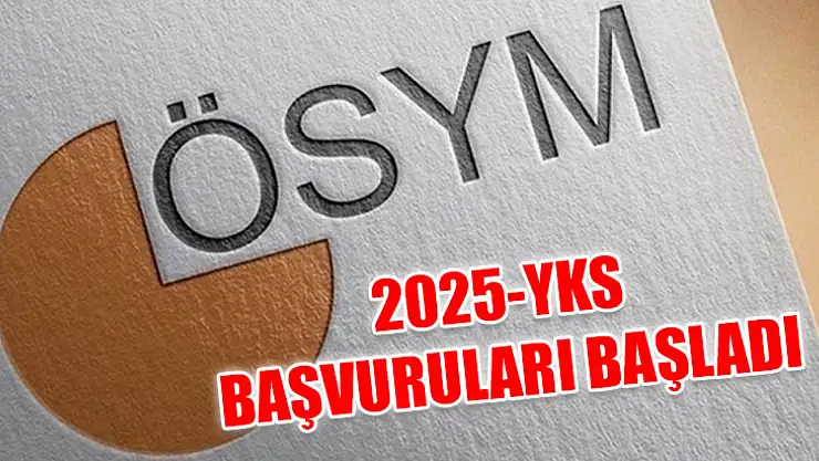 2025-YKS başvuruları başladı
