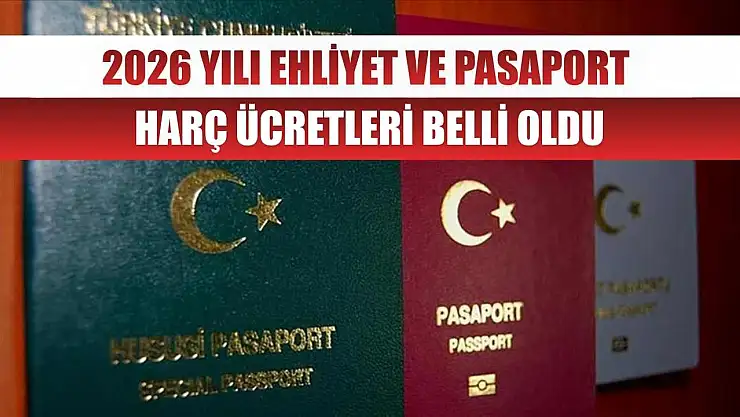 2026 Yılı Ehliyet ve Pasaport Harç Ücretleri Belli Oldu