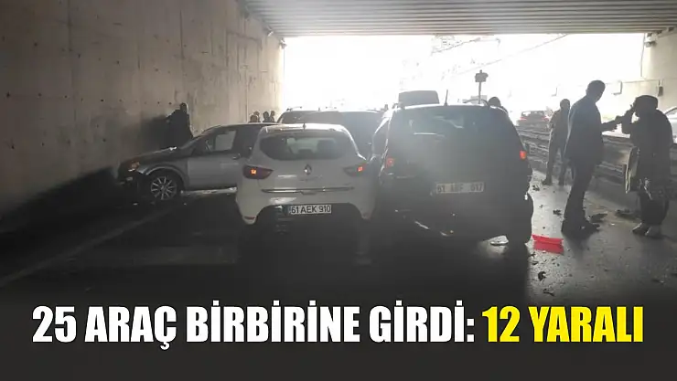 25 araç birbirine girdi: 12 yaralı