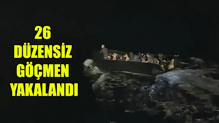 26 Düzensiz Göçmen Yakalandı
