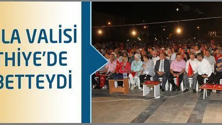 VALİ, FETHİYE'DE NÖBETTEYDİ