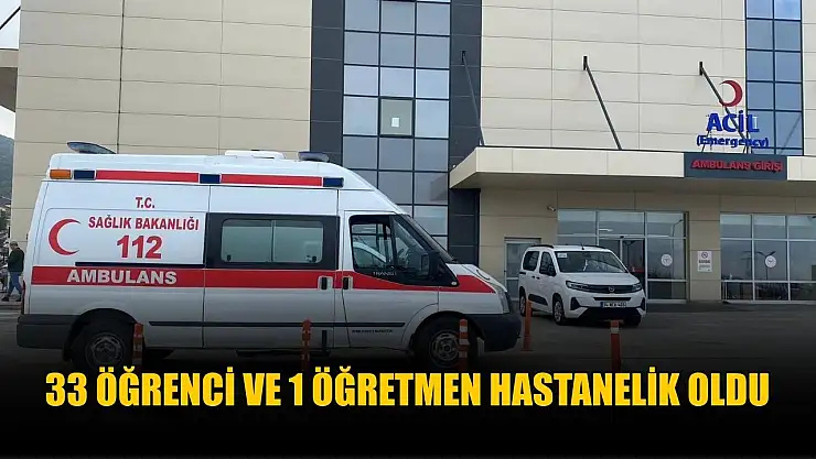 33 öğrenci ve 1 öğretmen hastanelik oldu