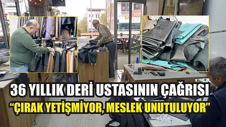 36 yıllık deri ustasının çağrısı: 'Çırak yetişmiyor, meslek unutuluyor'