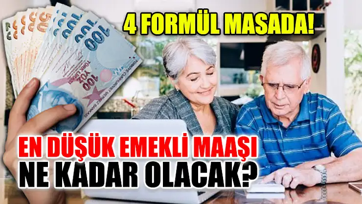 4 formül masada! En düşük emekli maaşı ne kadar olacak?