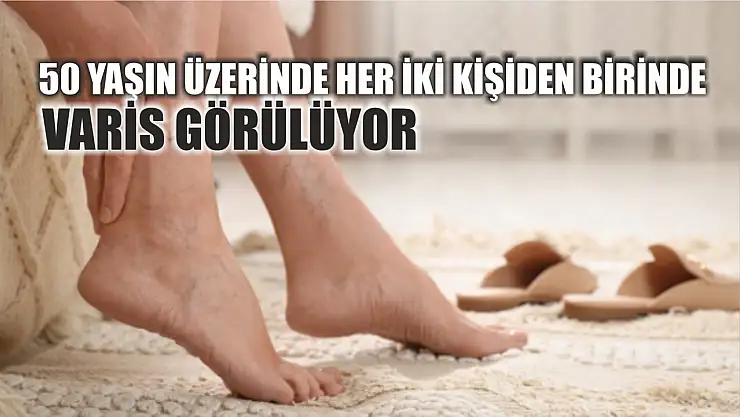 50 yaşın üzerinde her iki kişiden birinde varis görülüyor