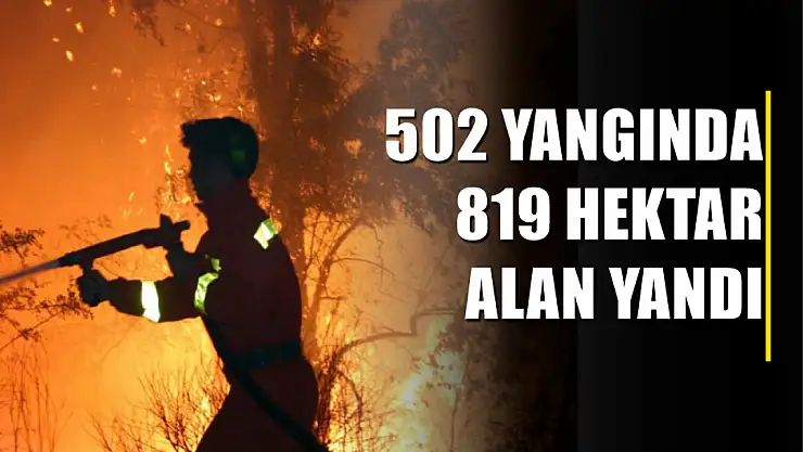 502 yangında 819 hektar alan yandı