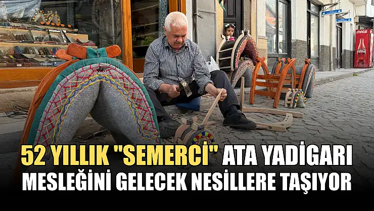 52 yıllık 'semerci' ata yadigarı mesleğini gelecek nesillere taşıyor