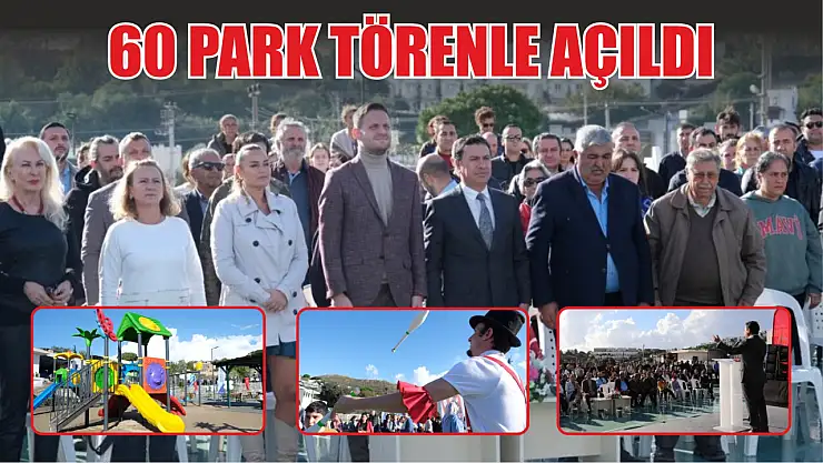 60 park törenle açıldı