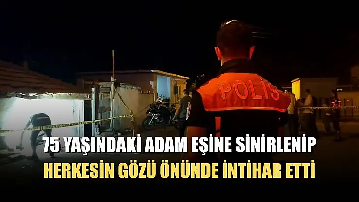 75 yaşındaki adam eşine sinirlenip herkesin gözü önünde intihar etti