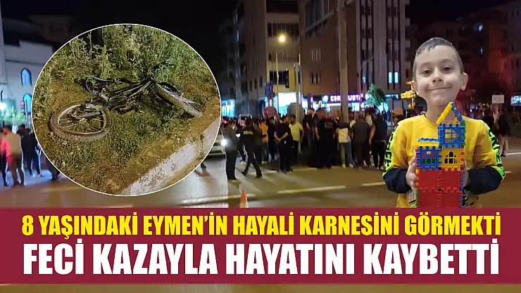 8 yaşındaki Eymen'in hayali karnesini görmekti… Feci kazayla hayatını kaybetti