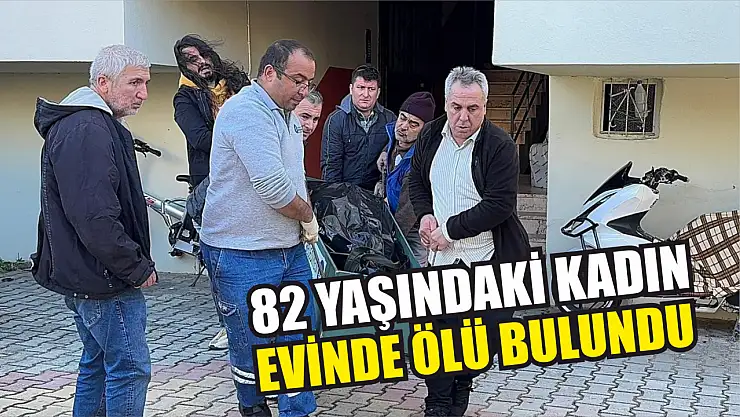 82 yaşındaki kadın evinde ölü bulundu