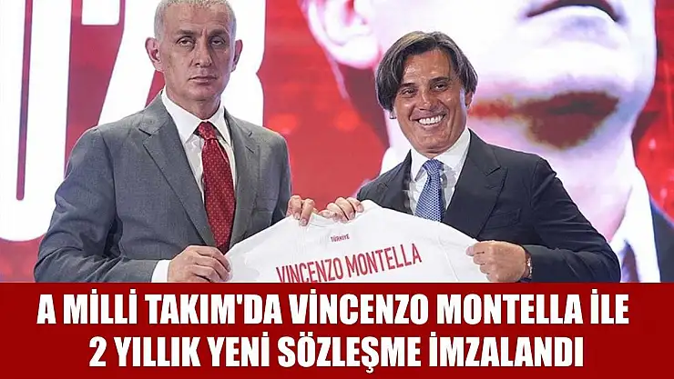 A Milli Takım'da Vincenzo Montella ile 2 yıllık yeni sözleşme imzalandı