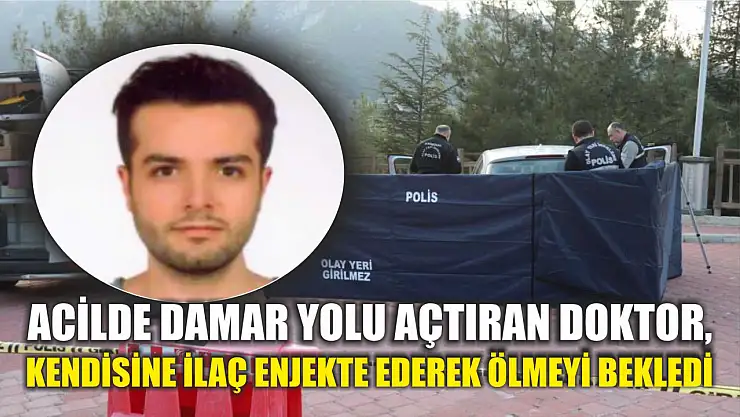 Acilde damar yolu açtıran doktor, kendisine ilaç enjekte ederek ölmeyi bekledi
