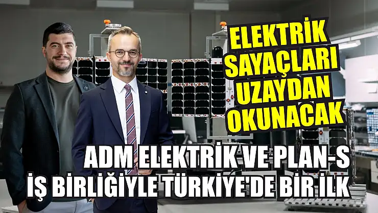 Adm Elektrik ve Plan-S İş Birliğiyle Türkiye'de Bir İlk  Elektrik Sayaçları Uzaydan Okunacak