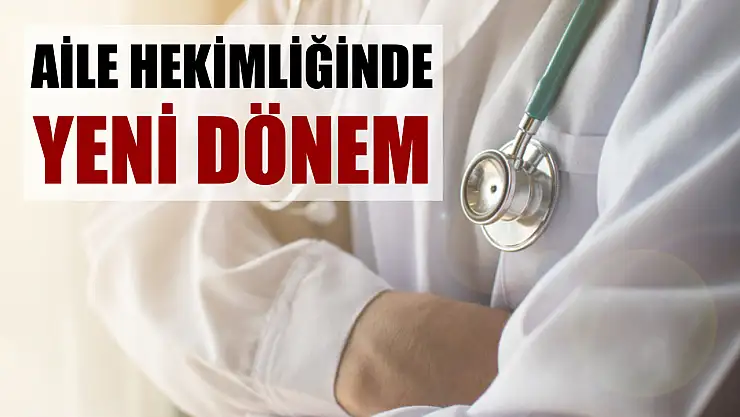 Aile Hekimliğinde Yeni Dönem