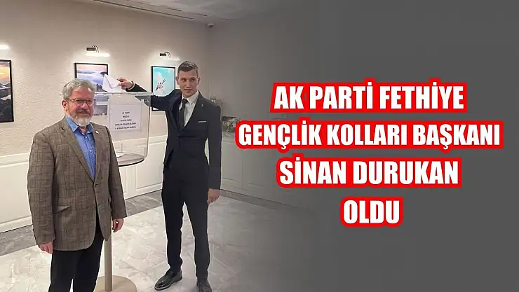 AK Parti Fethiye Gençlik Kolları Başkanı Sinan Durukan Oldu