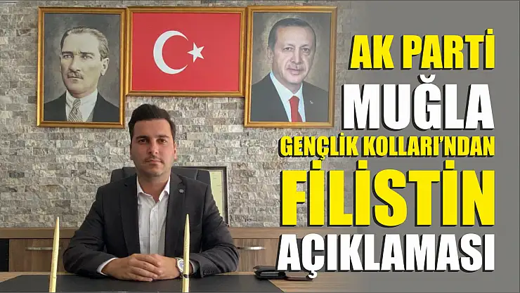 AK Parti Muğla Gençlik Kolları'ndan Filistin Açıklaması  