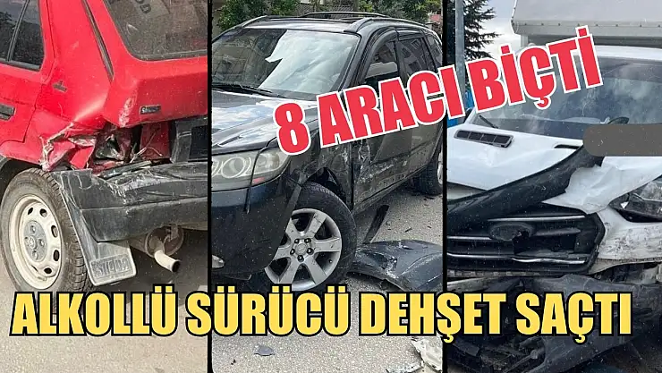 Alkollü sürücü dehşet saçtı, 8 aracı biçti