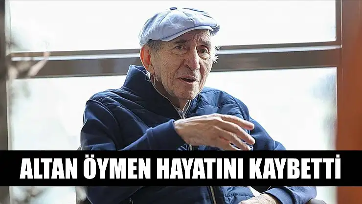 Altan Öymen hayatını kaybetti