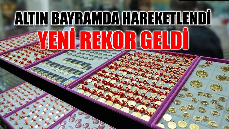 Altın bayramda hareketlendi yeni rekor geldi