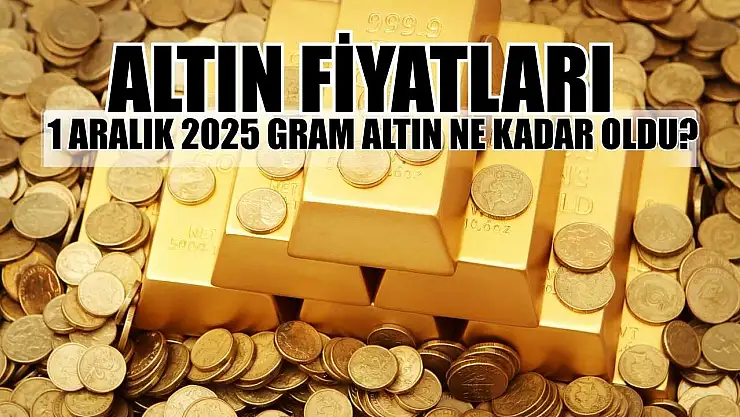 Altın fiyatları: 1 Aralık 2025 gram altın ne kadar oldu?