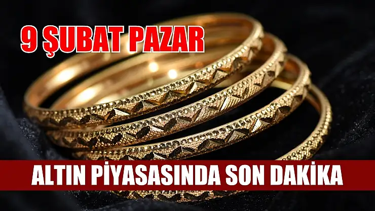 Altın piyasasında son dakika: 9 Şubat Pazar