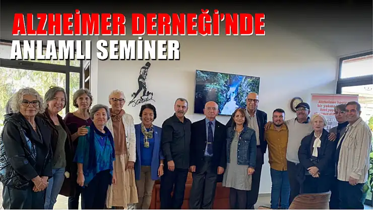 Alzheimer Derneği'nde anlamlı seminer