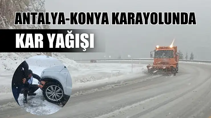 Antalya-Konya karayolunda kar yağışı
