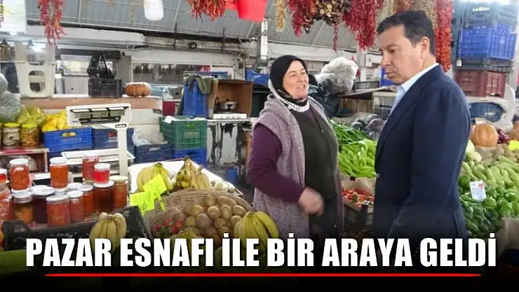 Aras, Pazar esnafı ile bir araya geldi