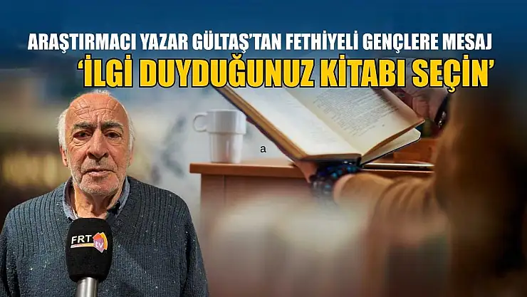 Araştırmacı Yazar Gültaş'tan Fethiyeli gençlere mesaj: 'İlgi duyduğunuz kitabı seçin'