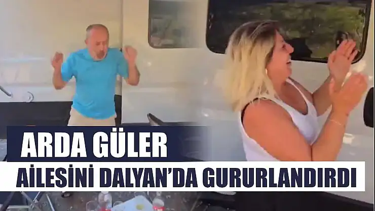 Arda Güler, ailesini Dalyan'da gururlandırdı