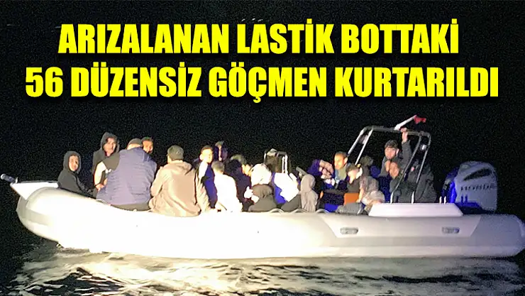 Arızalanan Lastik Bottaki 56 Düzensiz Göçmen Kurtarıldı