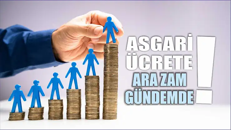 Asgari ücrete ara zam gündemde! 