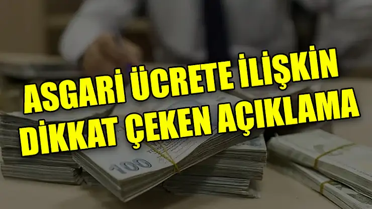Asgari Ücrete İlişkin Dikkat Çeken Açıklama