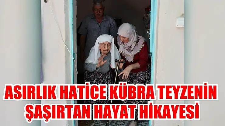 Asırlık Hatice Kübra teyzenin şaşırtan hayat hikayesi