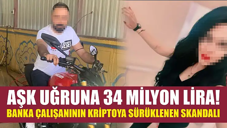 Aşk uğruna 34 milyon lira! Banka çalışanının kriptoya sürüklenen skandalı