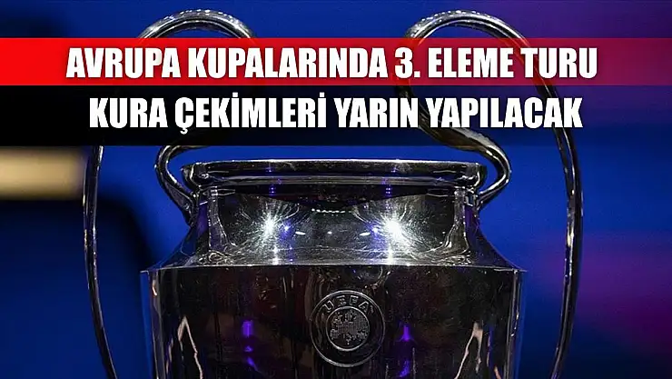 Avrupa kupalarında 3. eleme turu kura çekimleri yarın yapılacak