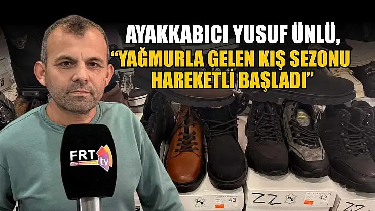 Ayakkabıcı Yusuf Ünlü, 'Yağmurla gelen kış sezonu hareketli başladı'