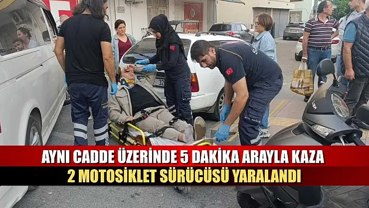 Aynı cadde üzerinde 5 dakika arayla kaza: 2 motosiklet sürücüsü yaralandı