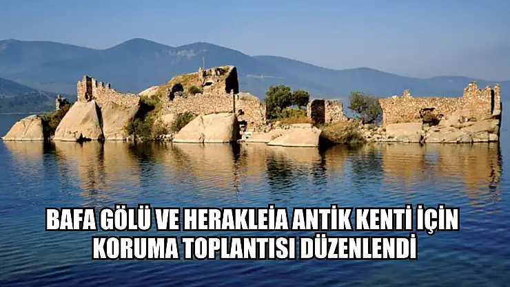 Bafa Gölü ve Herakleia Antik kenti için koruma toplantısı düzenlendi