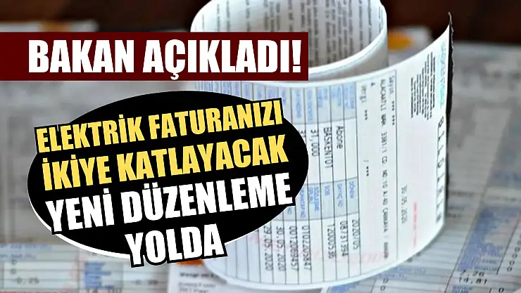Bakan açıkladı! Elektrik faturanızı ikiye katlayacak yeni düzenleme yolda