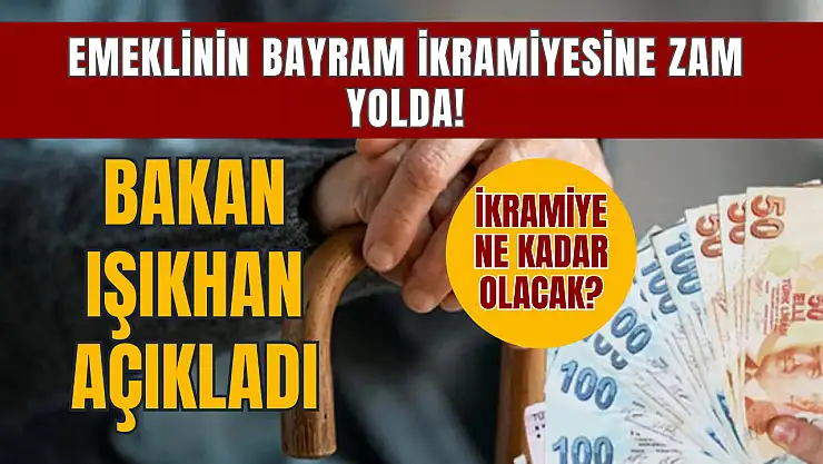 Bakan Işıkhan açıkladı: Emeklinin bayram ikramiyesine zam yolda, İşte masadaki olası rakamlar