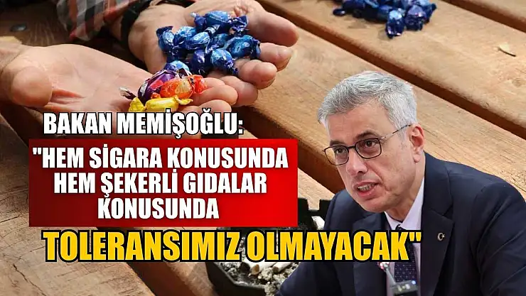 Bakan Memişoğlu: 'Hem sigara konusunda hem şekerli gıdalar konusunda toleransımız olmayacak'